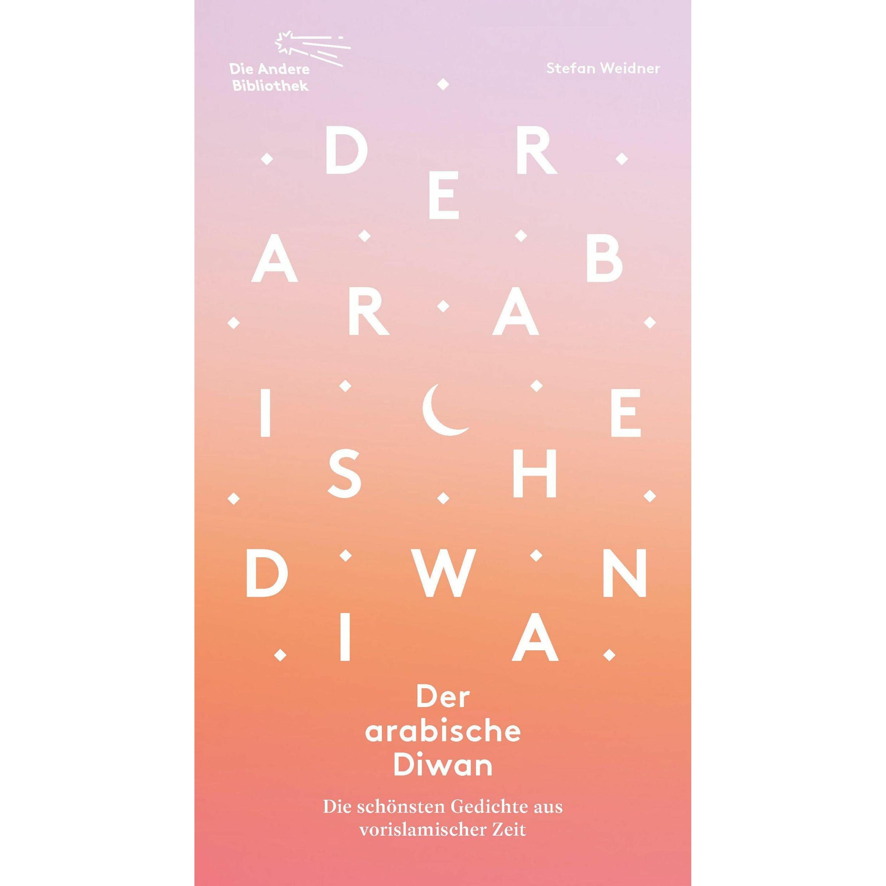 Der arabische Diwan, Belletristik von Stefan Weidner