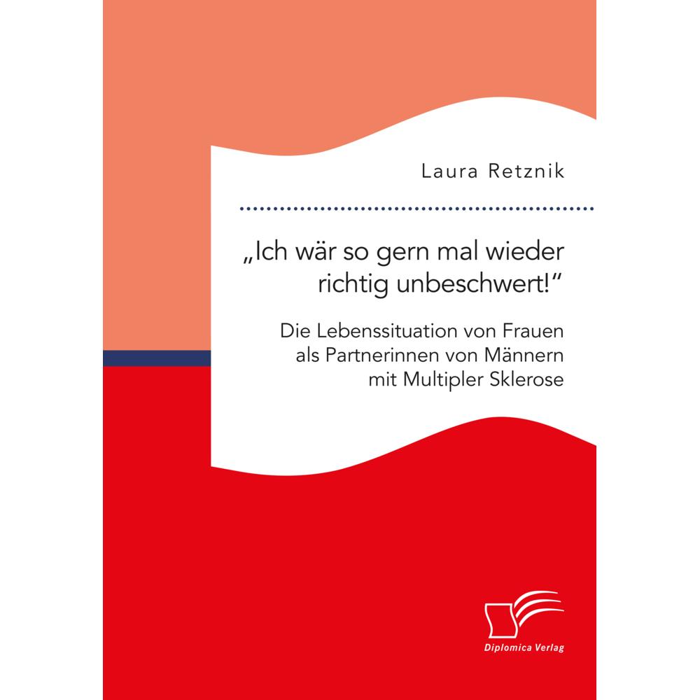 'Ich wär so gern mal wieder richtig unbeschwert!' Die Lebenssituation von Frauen als Partnerinnen vo, Fachbücher von Lau...