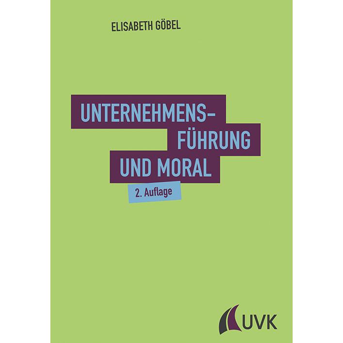 Göbel:Unternehmensführung und Moral, Fachbücher von Elisabeth Göbel