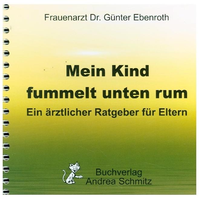 Mein Kind fummelt unten rum. Was nun?, Ratgeber von Günter Ebenroth