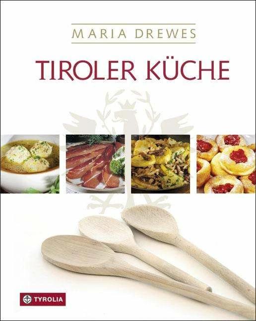 Produktbild Tiroler Küche (Deutsch, Bernhard Aichner, Maria Drewes, Otto Kostenzer, Ursula Aichner, 2012)