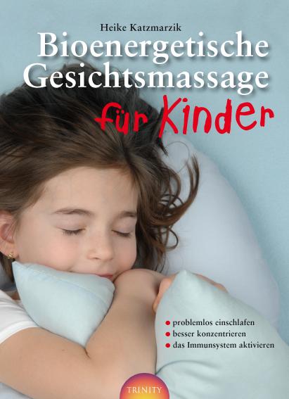 Produktbild Bioenergetische Gesichtsmassage für Kinder (Deutsch, Heike Katzmarzik, 2011)