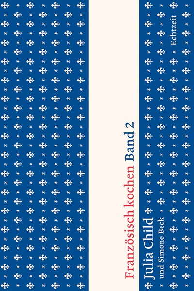 Produktbild Französisch kochen Band 2 (Deutsch, Julia Child, Ulrike Becker, Johanna Hofer von Lobenstein, 2022)