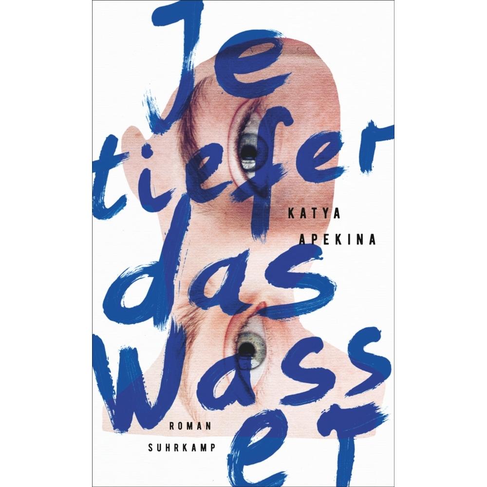 Je tiefer das Wasser, Belletristik von Katya Apekina