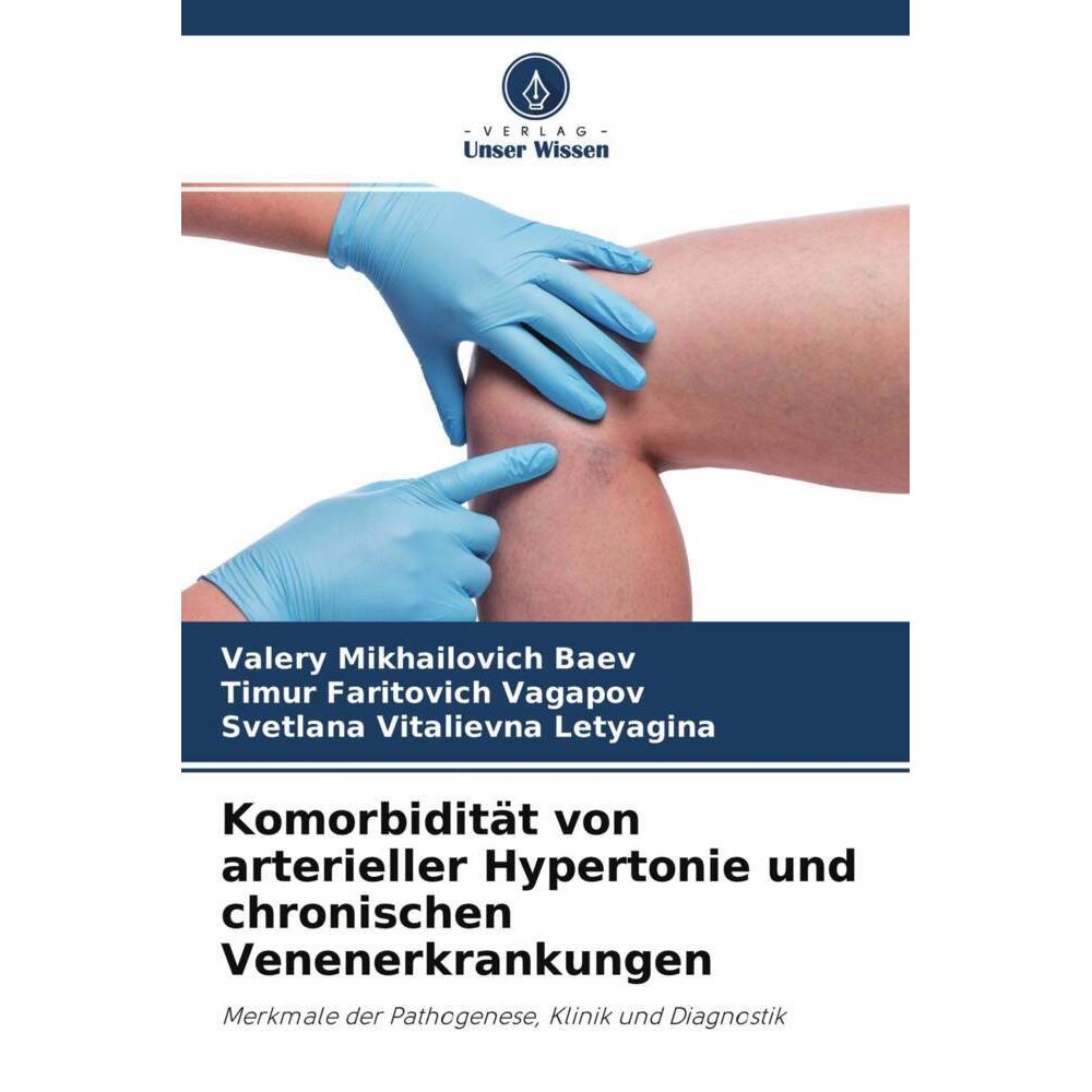 Komorbidität von arterieller Hypertonie und chronischen Venenerkrankungen, Fachbücher von Valery Mikhailovich Baev, Timu...