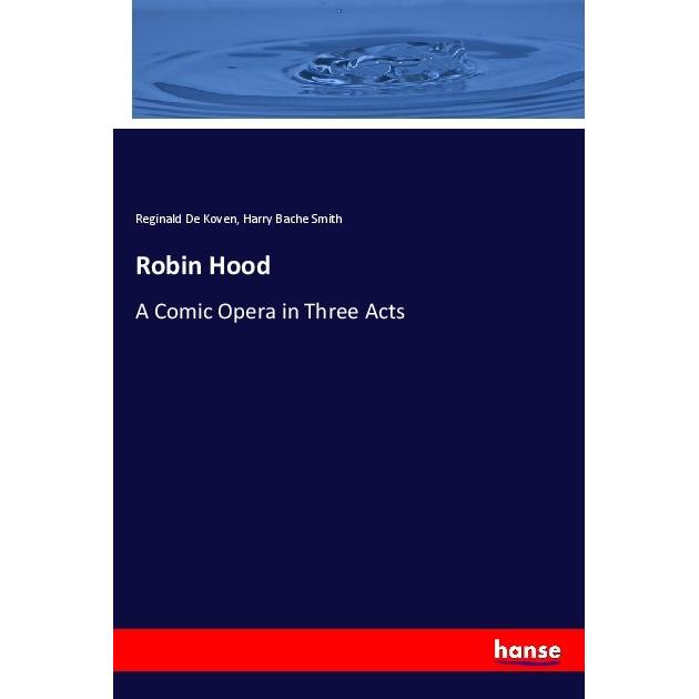 Robin Hood, Fachbücher von Harry Bache Smith, Reginald De Koven