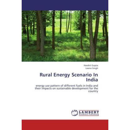 Rural Energy Scenario In India, Fachbücher von Harshit Gupta, Leena Singh