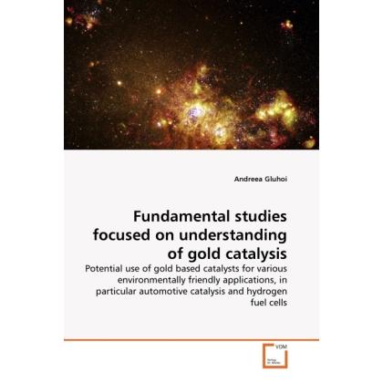 Fundamental studies focused on understanding of gold catalysis, Fachbücher von Andreea Gluhoi