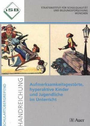 Produktbild ISB-Handreichungen: Aufmerksamkeitsgestörte, hyperaktive Kinder und Jugendliche im Unterricht (Deutsch, 2018)