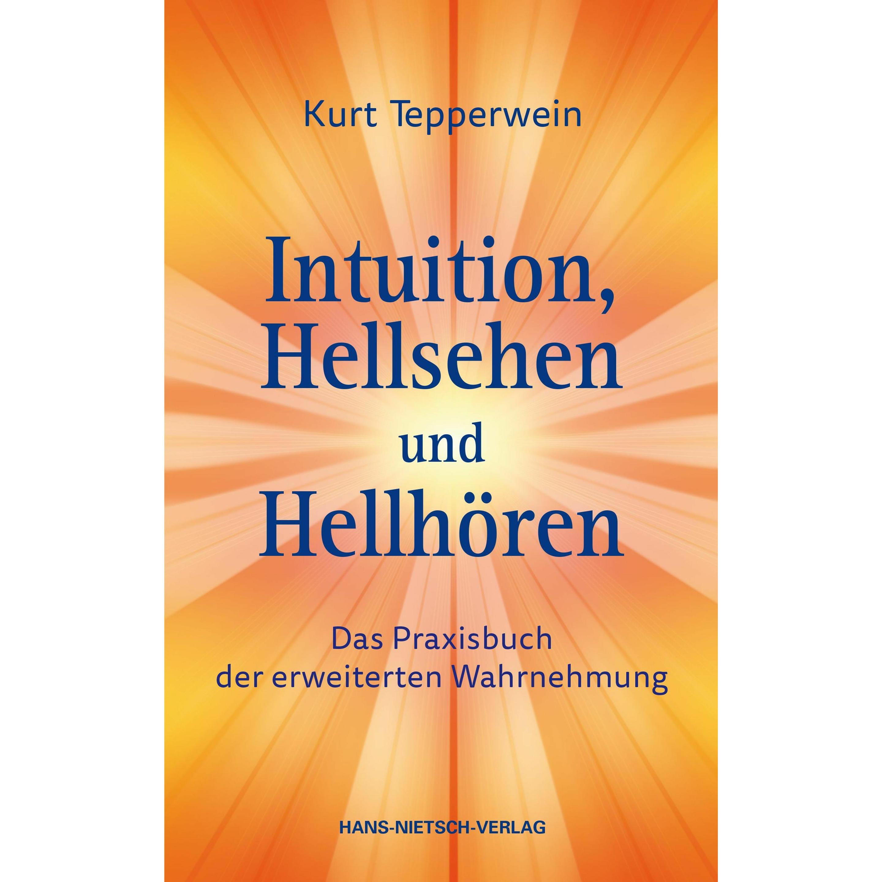 Intuition, Hellsehen und Hellhören, Ratgeber von Kurt Tepperwein
