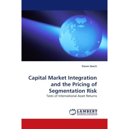 Capital Market Integration and the Pricing of Segmentation Risk, Fachbücher von Steven Beach