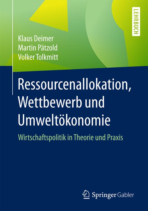 Produktbild Ressourcenallokation, Wettbewerb und Umweltökonomie (Deutsch, Klaus Deimer, Martin Pätzold, Volker Tolkmitt, 2017)