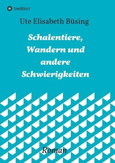 Produktbild Schalentiere, Wandern und andere Schwierigkeiten (Deutsch, Ute Elisabeth Büsing, 2017)