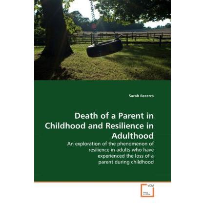 Death of a Parent in Childhood and Resilience in Adulthood, Fachbücher von Sarah Becerra
