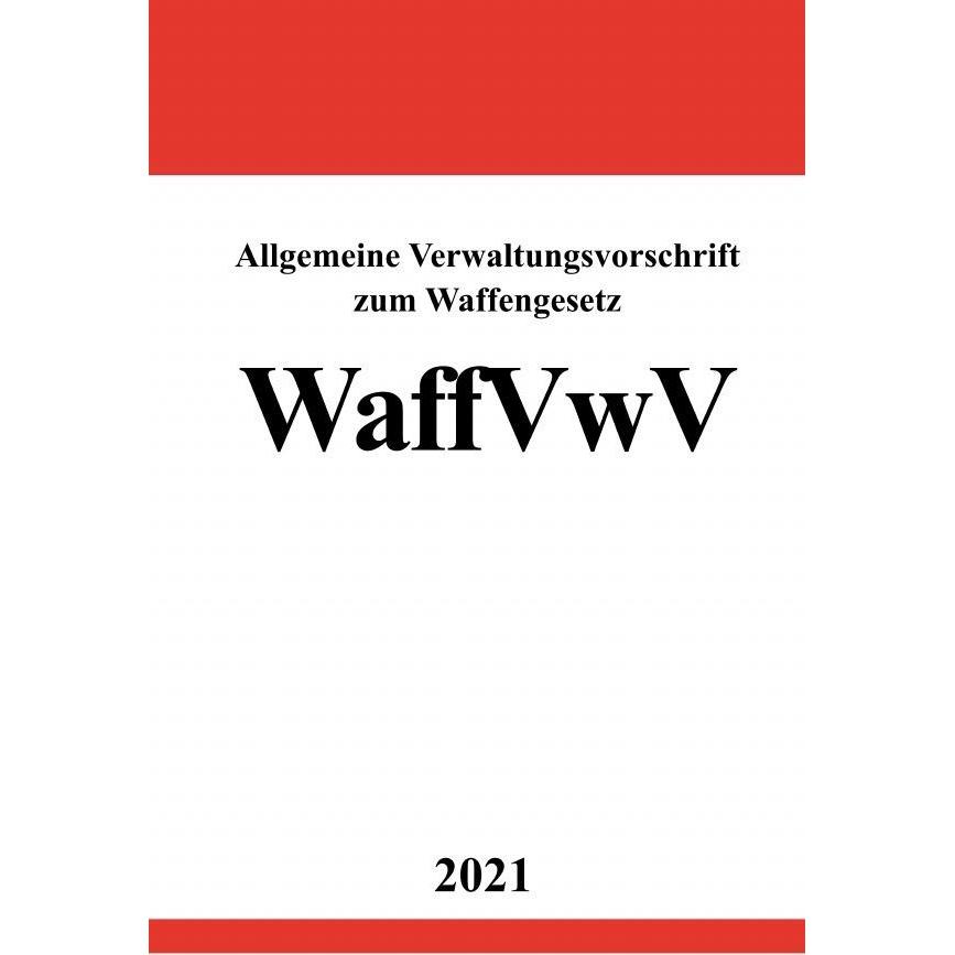 Allgemeine Verwaltungsvorschrift zum Waffengesetz (WaffVwV), Fachbücher von Ronny Studier