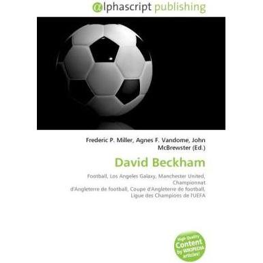David Beckham, Ratgeber von Agnes F. Vandome, Frederic P. Miller, John McBrewster