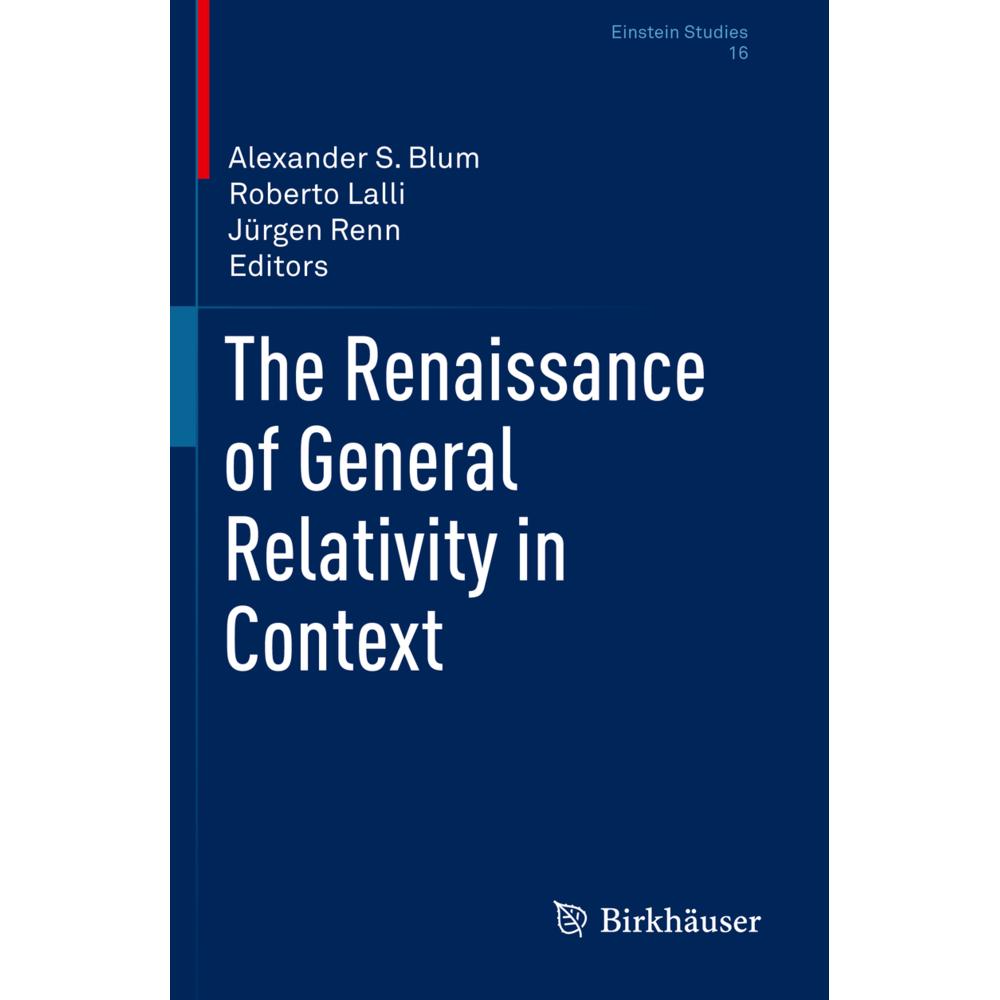 The Renaissance of General Relativity in Context, Fachbücher von Jürgen Renn, Roberto Lalli, Alexander S. Blum