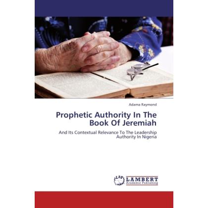 Prophetic Authority In The Book Of Jeremiah, Sachbücher
