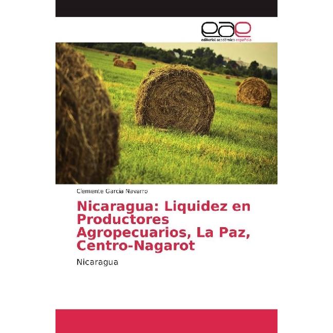 Nicaragua: Liquidez en Productores Agropecuarios, La Paz, Centro-Nagarot, Fachbücher von Clemente Garcia Navarro