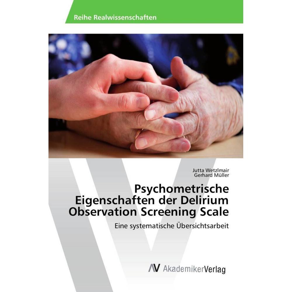 Psychometrische Eigenschaften der Delirium Observation Screening Scale, Fachbücher von Jutta Wetzlmair, Gerhard Müller