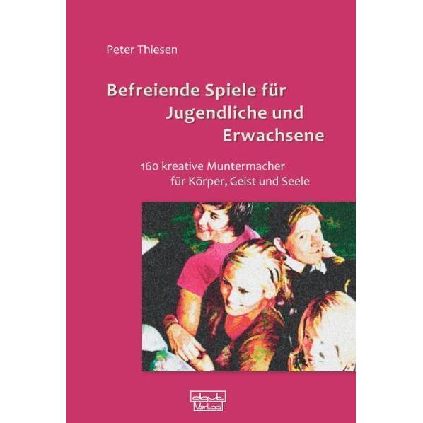 Befreiende Spiele für Jugendliche und Erwachsene, Sachbücher von Peter Thiesen
