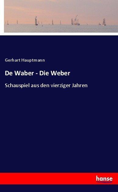 Produktbild De Waber - Die Weber (Deutsch, Gerhart Hauptmann, 2017)
