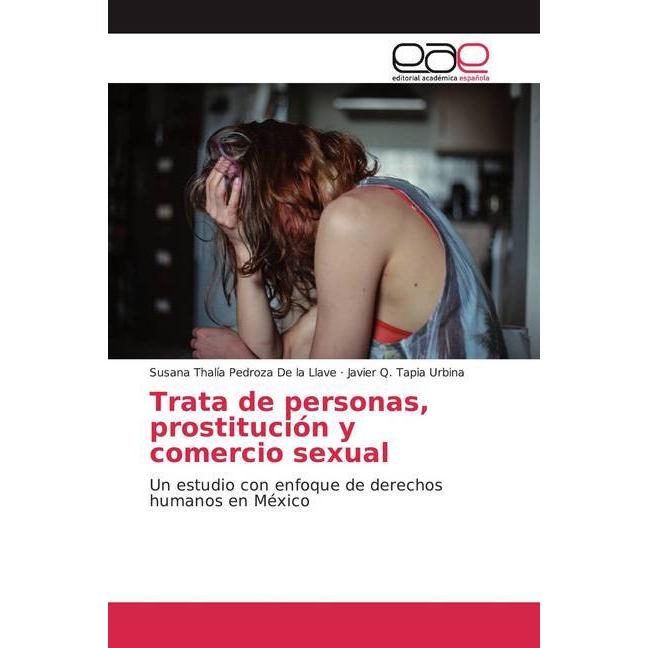 Trata de personas, prostitución y comercio sexual, Fachbücher von Javier Q. Tapia Urbina, Susana Thalía Pedroza De la Ll...