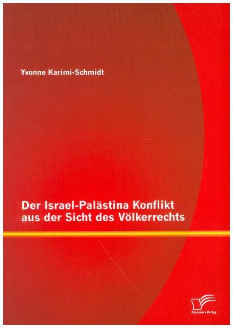 Produktbild Der Israel-Palästina Konflikt aus der Sicht des Völkerrechts (Deutsch, Yvonne Karimi-Schmidt, 2015)