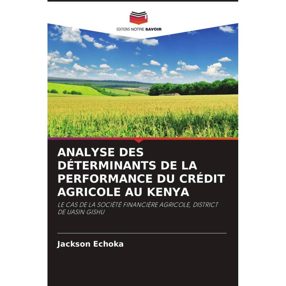 Analyse Des Déterminants De La Performance Du Crédit Agricole Au Kenya, Fachbücher von Jackson Echoka