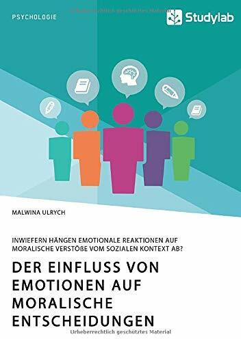 Produktbild Der Einfluss von Emotionen auf moralische Entscheidungen. Inwiefern hängen emotionale Reaktione (Deutsch, Malwina Ulrych, 2020)