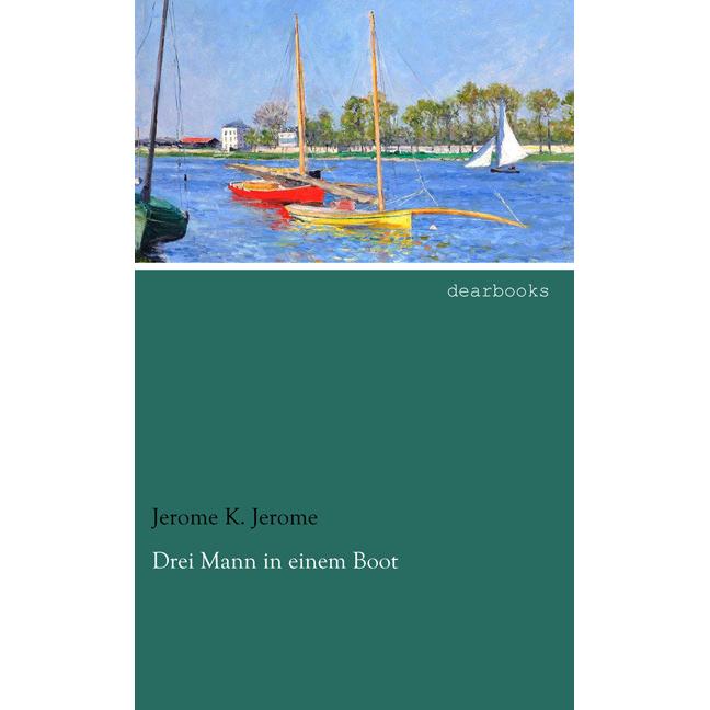 Drei Mann in einem Boot, Belletristik von Jerome K. Jerome