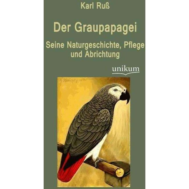 Der Graupapagei, Sachbücher von Karl Russ
