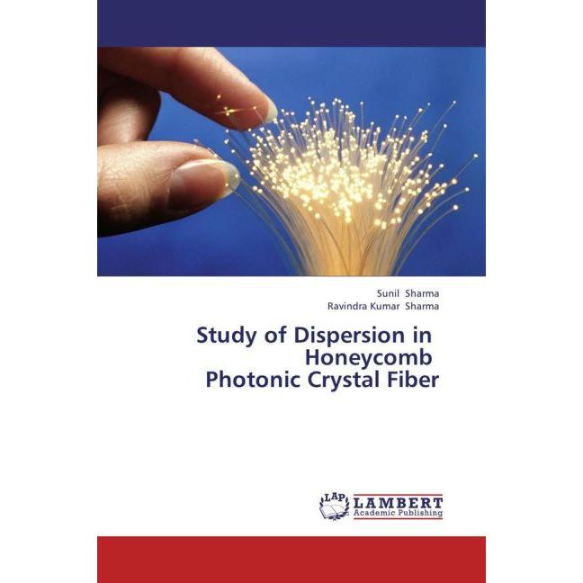 Study of Dispersion in Honeycomb Photonic Crystal Fiber, Fachbücher von Sunil Sharma, Ravindra Kumar Sharma