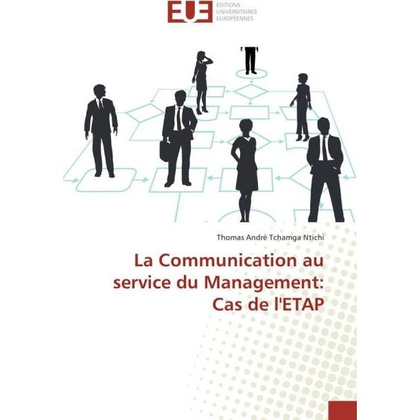 La Communication au service du Management: Cas de l'ETAP, Fachbücher von Thomas André Tchamga Ntichi