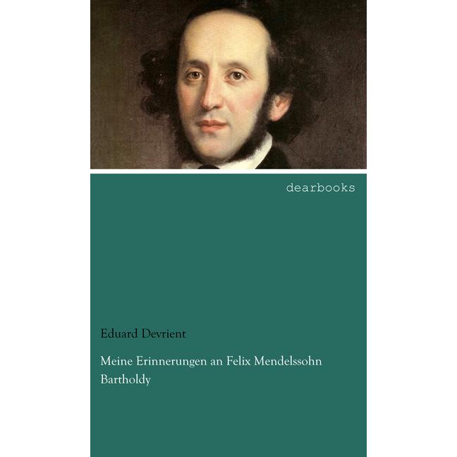 Meine Erinnerungen an Felix Mendelssohn Bartholdy, Fachbücher von Eduard Devrient