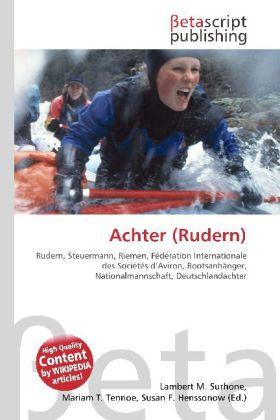 Produktbild Achter (Rudern) (Deutsch, Lambert M. Surhone, Miriam T. Timpledon, Susan F. Marseken, 2010)