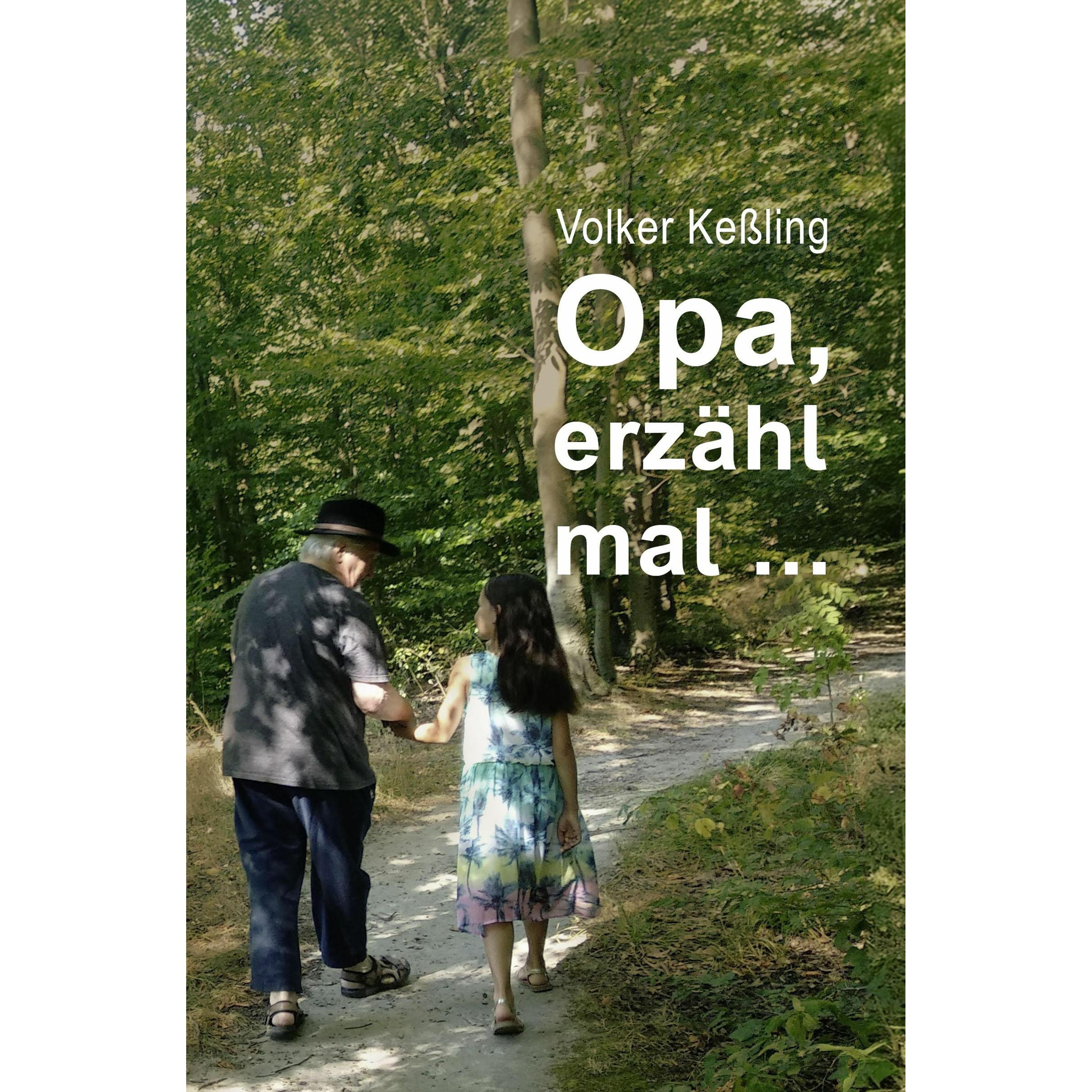 Kessling:Opa, erzähl mal..., Belletristik von Volker Kessling