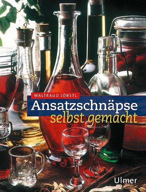 Produktbild Ansatzschnäpse selbst gemacht (Deutsch, Waltraud Jöbstl, 2002)