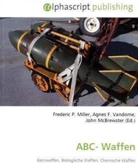 Produktbild ABC- Waffen (Deutsch, Agnes F. Vandome, Frederic P. Miller, John McBrewster, 2009)