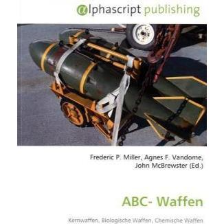 ABC- Waffen, Fachbücher von Agnes F. Vandome, Frederic P. Miller, John McBrewster