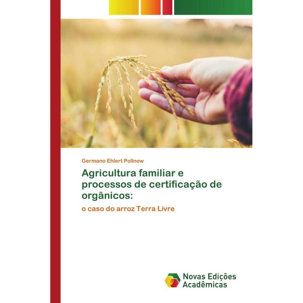 Agricultura familiar e processos de certificação de orgânicos:, Fachbücher von Germano Ehlert Pollnow