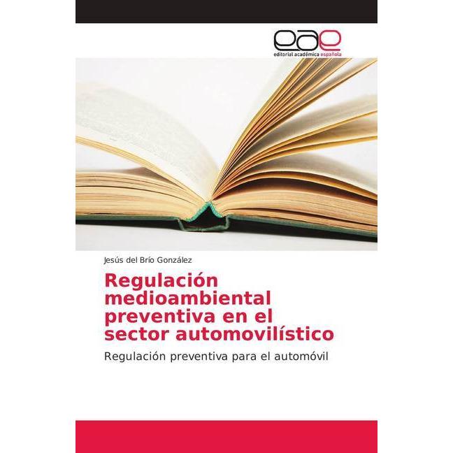 Regulación medioambiental preventiva en el sector automovilístico, Fachbücher von Jesús del Brío González