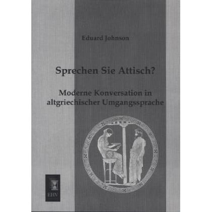 Sprechen Sie Attisch?, Fachbücher von Eduard Johnson