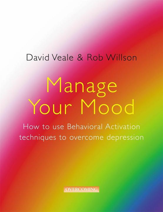 Produktbild Manage Your Mood: How to Use Behavioural Activation Techniques to Overcome Depression (Englisch, David Veale, Rob Willson, 2007)
