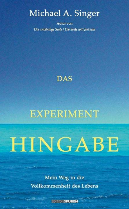 Produktbild Das Experiment Hingabe (Deutsch, Michael A. Singer, 2016)