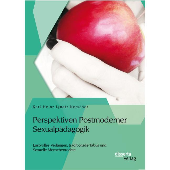 Perspektiven Postmoderner Sexualpädagogik: Lustvolles Verlangen, traditionelle Tabus und Sexuelle..., Fachbücher von Kar...