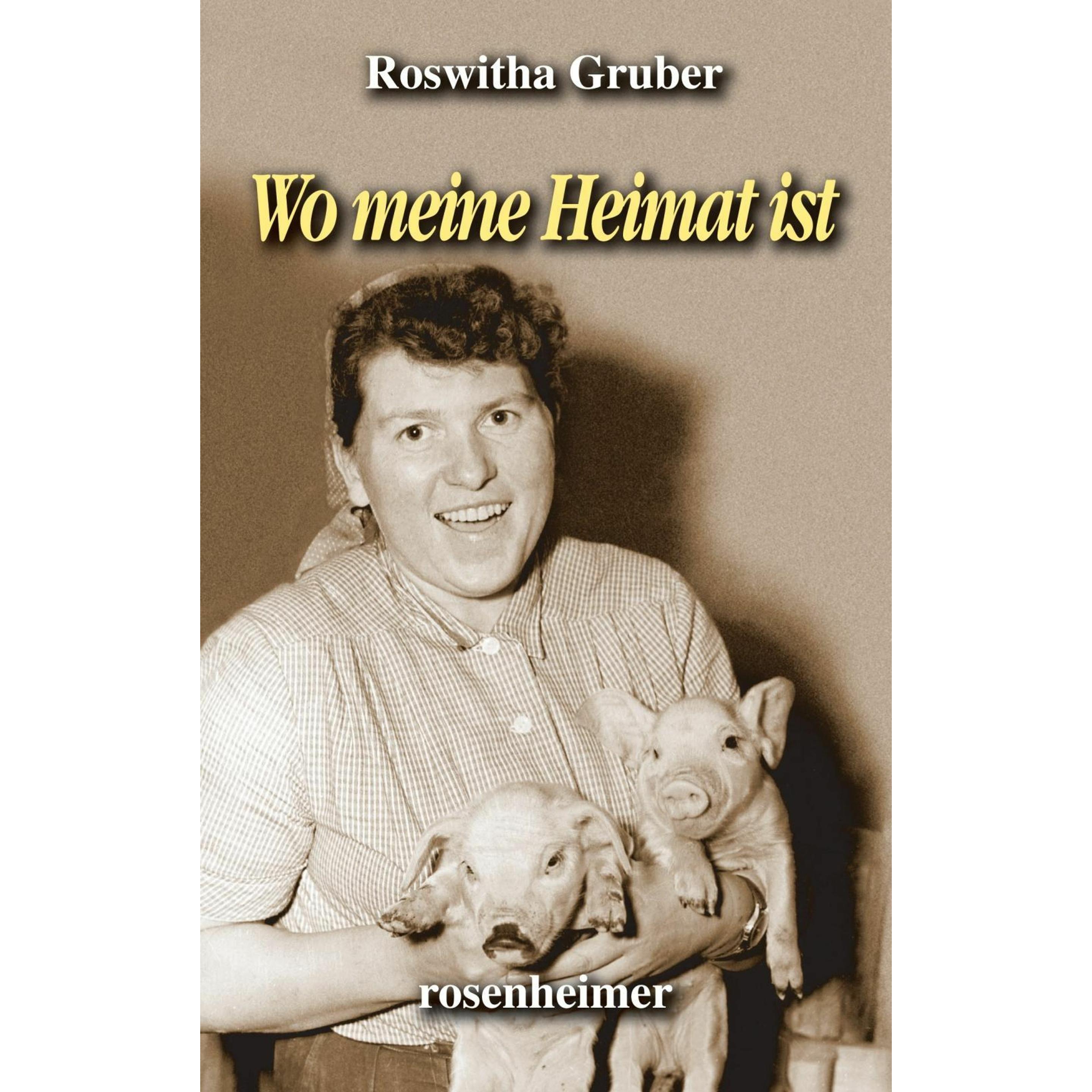 Wo meine Heimat ist, Belletristik von Roswitha Gruber