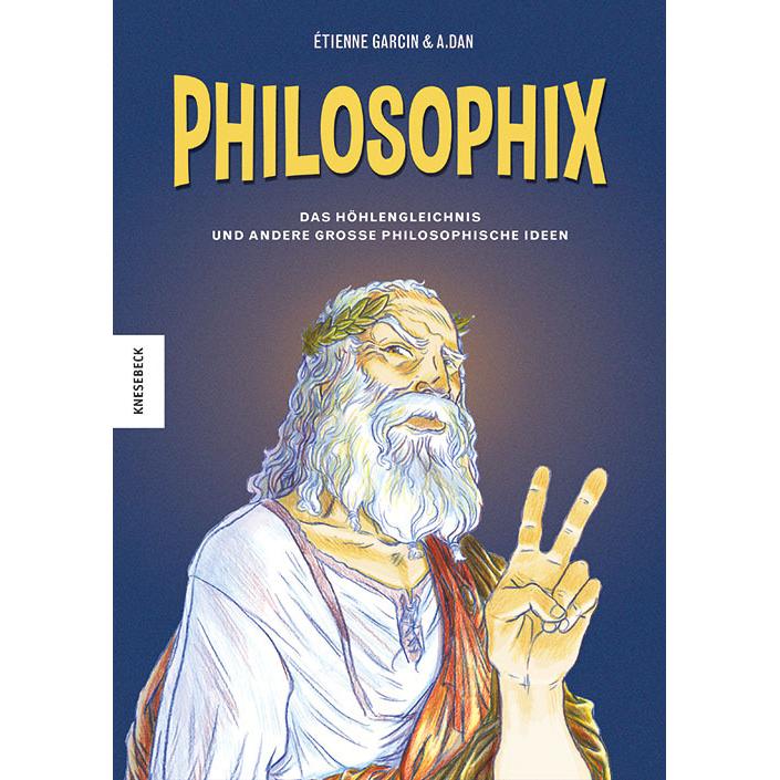 Philosophix, Belletristik von Étienne Garcin, A. Dan, Jörg Phil Friedrich, Henrike Jacob