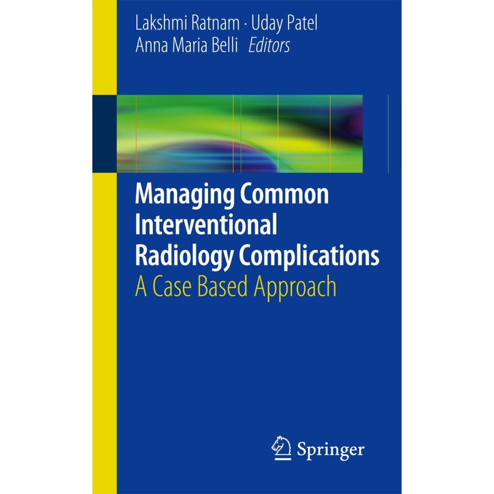 Managing Common Interventional Radiology Complications, Fachbücher von Uday Patel, Lakshmi Ratnam, Anna Maria Belli