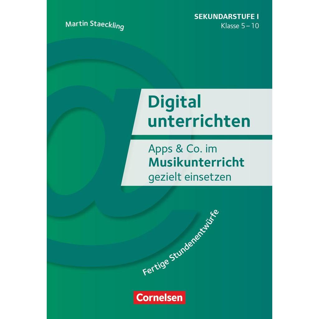 Digital unterrichten, Klasse 5-10, Apps & Co. im Musikunterricht gezielt einsetzen, Fertige, Schulbücher von Martin Stae...